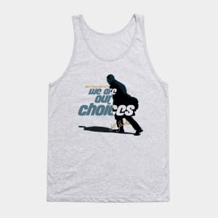 Jean Paul Sartre We Are Our Choices Quote Tank Top